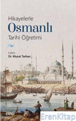 Hikayelerle Osmanlı Tarihi Öğretimi Murat Tarhan