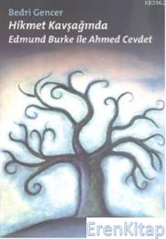 Hikmet Kavşağında Edmund Burke ile Ahmed Cevdet Bedri Gencer