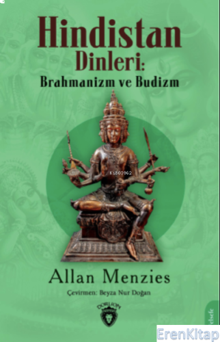 Hindistan Dinleri: Brahmanizm ve Budizm Allan Menzies