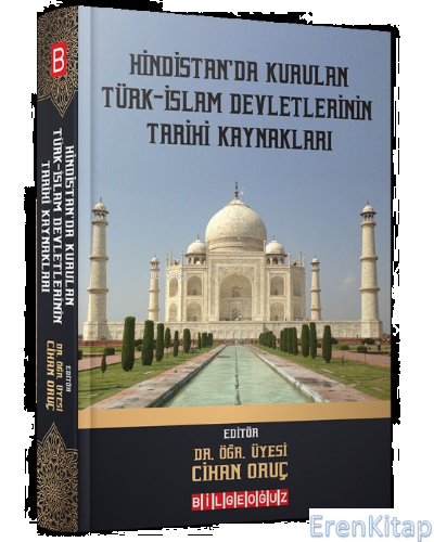 Hindistan'da Kurulan Türk-İslam Devletlerinin Tarihi Kaynakları Cihan 
