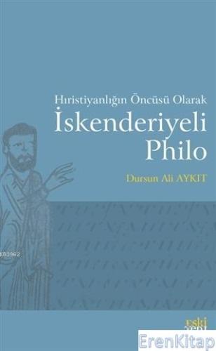 Hıristiyanlığın Öncüsü Olarak İskenderiyeli Philo Dursun Ali Aykıt
