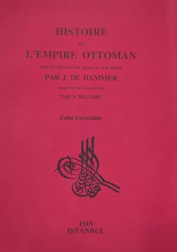 Histoire de l'Empire Ottoman depuis son Origine Jusqu'À nos jours, Tome cinquième: Depuis l'avènement de Souleiman I, jusqu'au premier traité de paix de l'Autriche avec la Porte Ottomane,1520-1547