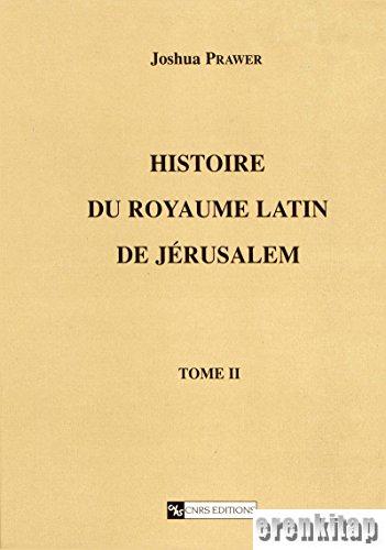 Histoire Du Royaume Latin De Jerusalem II