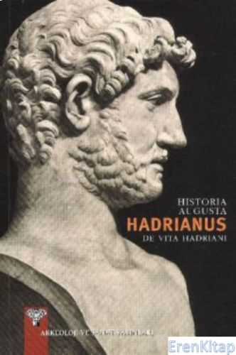 Historia Augusta Hadrıanus, David Magie(Çev.Recai Tekoğlu) De Vita Had