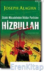 Hizbullah : Silahlı Mücadeleden İktidar Partisine Joseph Elie Alagha