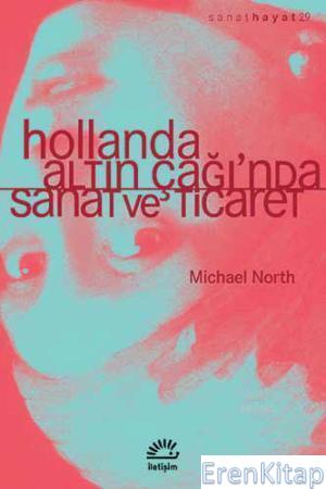 Hollanda Altın Çağı'nda Sanat ve Ticaret %10 indirimli Michael North