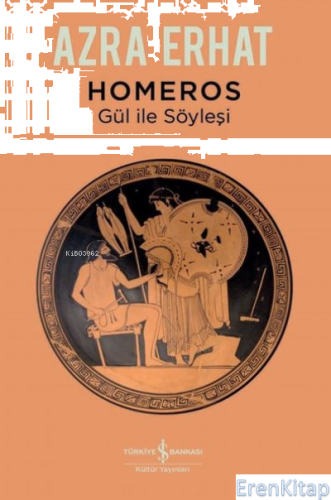 Homeros : Gül ile Söyleşi Azra Erhat