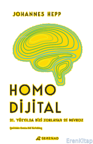 Homo Dijital : 21. Yüzyılda Bizi Zorlayan 21 Nevroz Johannes Hepp