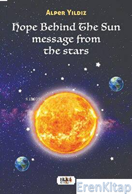 Hope Behind The Sun Message From The Stars Alper Yıldız