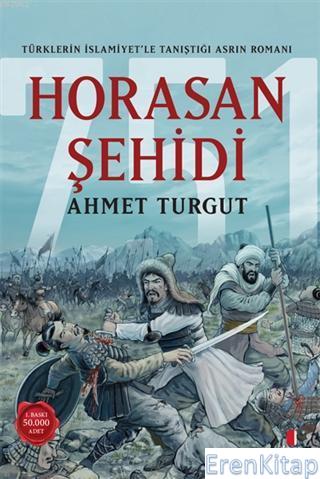 Horasan Şehidi :  Türklerin İslamiyet'le Tanıştığı Asrın Romanı