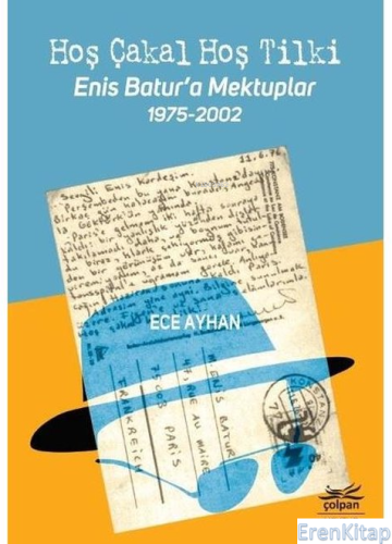 Hoş Çakal Hoş Tilki Enis Batur'a Mektuplar 1975 2002