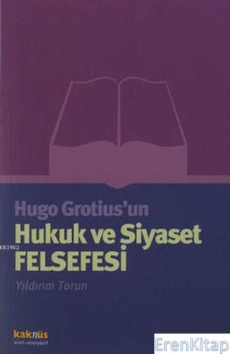Hugo Grotius'un Hukuk ve Siyaset Felsefesi Yıldırım Torun