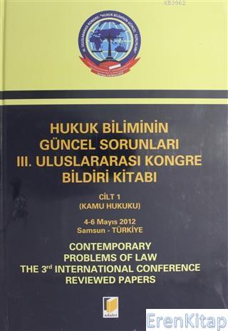 Hukuk Biliminin Güncel Sorunları 3. Uluslararası Kongre Bildiri Kitabı (2 Cilt Takım) : 4-6 Mayıs 2012 Samsun - Türkiye