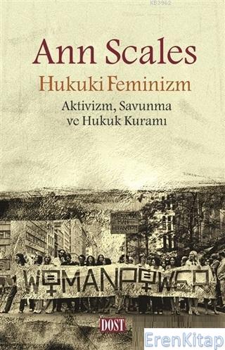 Hukuki Feminizm :  Aktivizm Savunma ve Hukuk Kuramı
