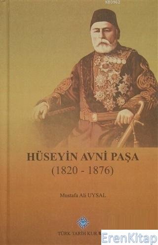 Hüseyin Avni Paşa ( 1820 - 1876 ), Mustafa Ali UYSAL
