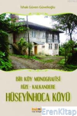 Hüseyin Hoca Köyü : Bir Köy Monografisi Rize-Kalkandere