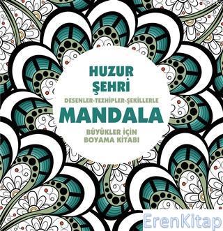 Huzur Şehri - Mandala : Desenler - Tezhipler - Şekillerle Kolektif