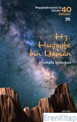 Hz. Huzeyfe Bin Yaman : Peygamberimiz'in İzinde 40 Sahabi 36 Mustafa İ
