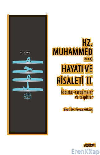 Hz. Muhammed'in (s.a.s) Hayatı ve Risaleti-2 : (İddialar-tartışmalar v