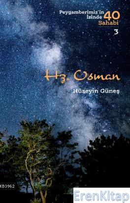 Hz. Osman : Peygamberimiz'in İzinde 40 Sahabi - 3 Hüseyin Güneş