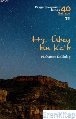 Hz. Übey bin Ka'b : Peygamberimiz'in İzinde 40 Sahabi - 35 Mehmet Dalk