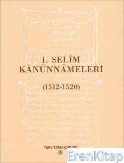 I. Selim Kânûnnâmeleri (1512 - 1520)