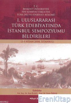 I. Uluslararası Türk Edebiyatında İstanbul Sempozyumu Bildirileri (3-5 Nisan 2008)