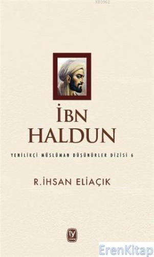 İbn Haldun Yenilikçi Müslüman Düşünürler Dizisi 6 R.İhsan Eliaçik