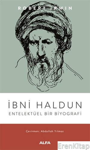 İbni Haldun - Entelektüel Bir Biyografi Robert Irwin