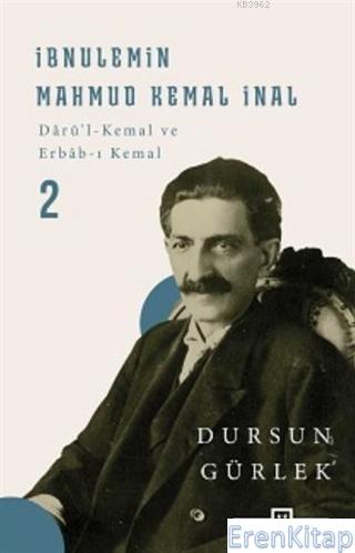 İbnülemin Mahmud Kemal İnal - 2 : Darü'i-Kemal ve Erbab-ı Kemal