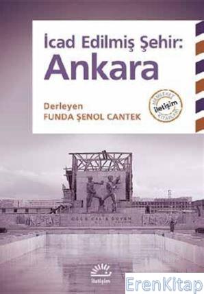 İcad Edilmiş Şehir Ankara Funda Şenol Cantek Der.