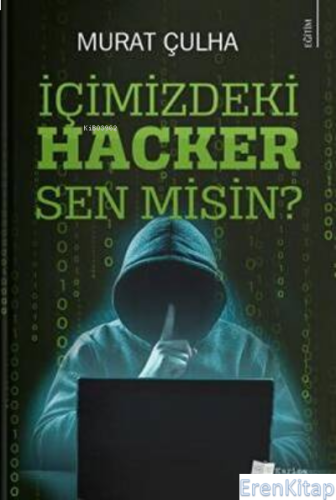 İçimizdeki Hacker Sen misin? Murat Çulha