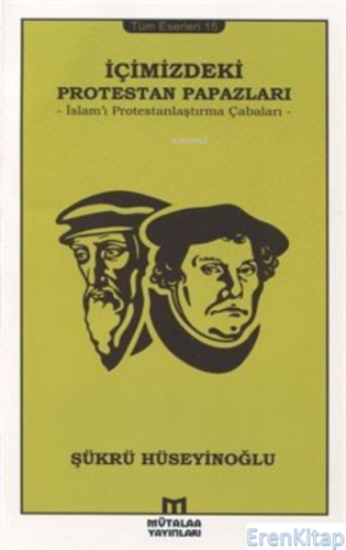 İçimizdeki Protestan Papazları : İslam'ı Protestanlaştırma Çabaları Şü