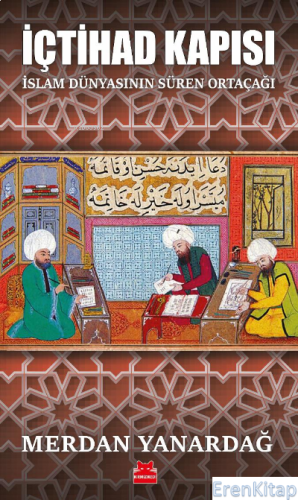 İçtihad Kapısı İslam Dünyasının Süren Ortaçağı