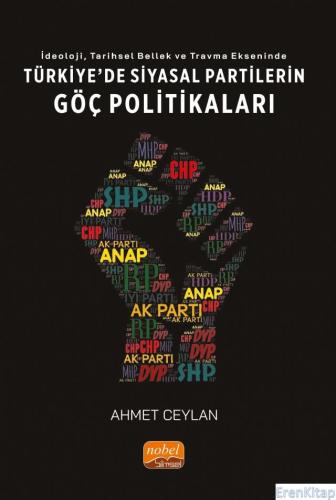 İdeoloji, Tarihsel Bellek ve Travma Ekseninde Türkiye'de Siyasal Partilerin Göç Politikaları