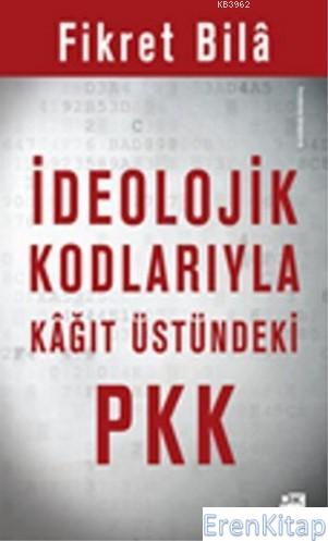 İdeolojik Kodlarıyla Kağıt Üstündeki PKK Fikret Bila