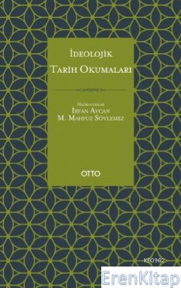 İdeolojik Tarih Okumaları : Cahız, İbn Sellâm el-İbâdî, İbn Teymiyye, Makrizî, Tabersî Örneği