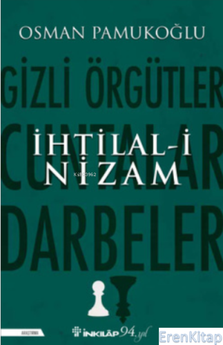 İhtilal-i Nizam : Gizli Örgütler, Cuntalar ve Darbeler Osman Pamukoğlu