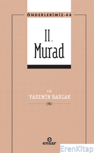 II. Murad Önderlerimiz - 44 Yasemin Barlak