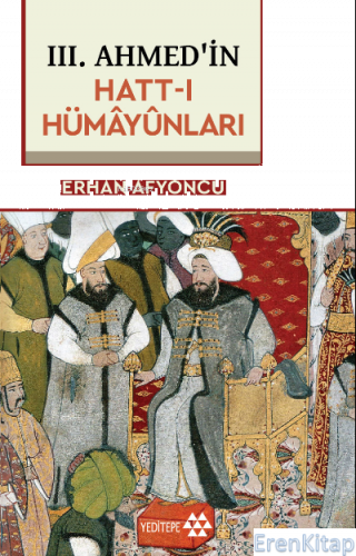 III. Ahmed'in Hatt-ı Hümâyûnları Erhan Afyoncu