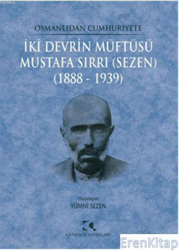 İki Devrin Müftüsü - Mustafa Sırrı (Sezen) : 1888 - 1939