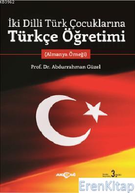 İki Dilli Türk Çocuklarına Türkçe Öğretimi : Almanya Öğreği Abdurrahma