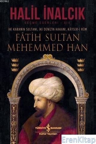İki Karanın Sultanı İki Denizin Hakanı Kayser-i Rum - Fatih Sultan Meh
