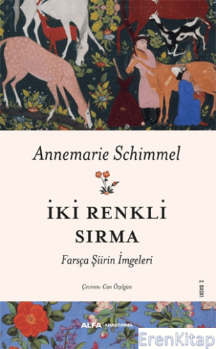 İki Renkli Sırma : Farsça Şiirin İmgeleri Annemarie Schimmel
