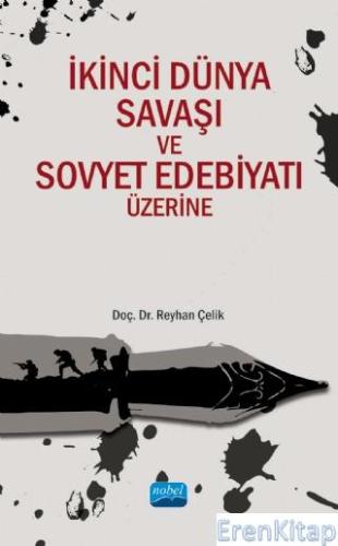 İkinci Dünya Savaşı ve Sovyet Edebiyatı Üzerine Reyhan Çelik