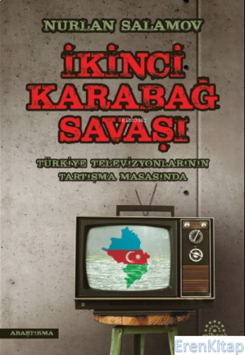 İkinci Karabağ Savaşı : Türkiye Televizyonlarının Tartışma Masasında N