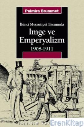 İkinci Meşrutiyet Basınında| İmge ve Emperyalizm 1908-1911