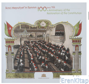 İkinci Meşrutiyet'in İlanının 100 üncü Yılı : 100th Anniversary of the Restoration of the Constitution