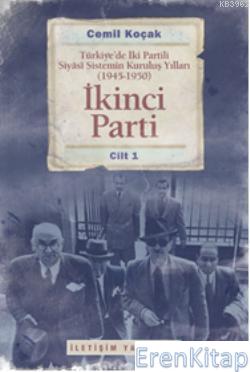 İkinci Parti 1 :  Türkiye'de İki Partili Siyasi Sistemin Kuruluş Yılları (1945-1950)