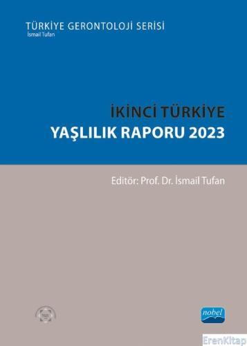 İkinci Türkiye Yaşlılık Raporu 2023 Ahmet Akgül